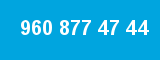 960 877 47 44